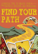 Find Your Path: A magical tool to unlock your instincts, intuition, and impressions.