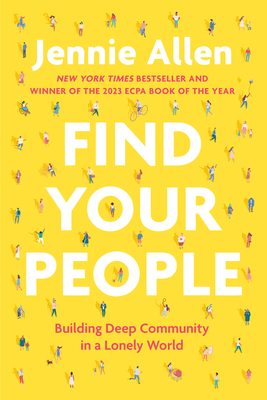 Find Your People: Building Deep Community in a Lonely World - Allen, Jennie
