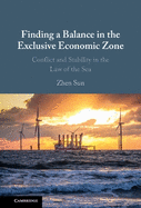 Finding a Balance in the Exclusive Economic Zone: Conflict and Stability in the Law of the Sea