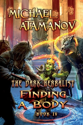 Finding a Body (The Dark Herbalist Book IV): LitRPG series - Atamanov, Michael