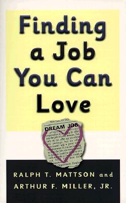 Finding a Job You Can Love - Mattson, Ralph T, and Miller, Arthur F