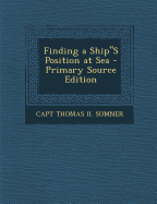 Finding a Ships Position at Sea - Primary Source Edition