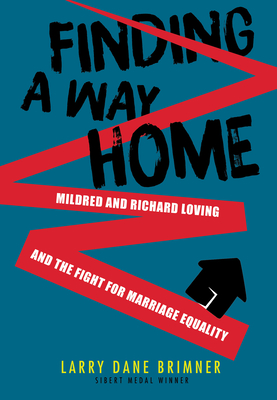 Finding a Way Home: Mildred and Richard Loving and the Fight for Marriage Equality - Brimner, Larry Dane