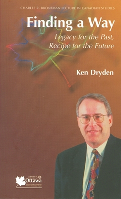 Finding a Way: Legacy for the Past, Recipe for the Future - Dryden, Ken