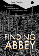 Finding Abbey: The Search for Edward Abbey and His Hidden Desert Grave