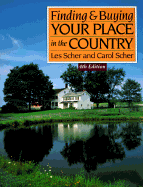 Finding and Buying Your Place in the Country - Scher, Les, and Scher, Carol (Editor)