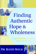 Finding Authentic Hope & Wholeness: 5 Questions That Will Change Your Life