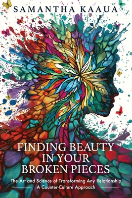 Finding Beauty in Your Broken Pieces - Kaaua, Samantha