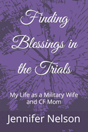 Finding Blessings in the Trials: My Life as a Military Wife and CF Mom