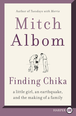 Finding Chika: A Little Girl, an Earthquake, and the Making of a Family - Albom, Mitch