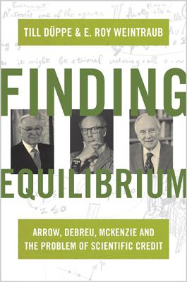 Finding Equilibrium: Arrow, Debreu, McKenzie and the Problem of Scientific Credit - Dppe, Till, and Weintraub, E Roy