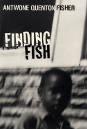 Finding Fish: A Memoir - Fisher, Antwone Q, and Rivas, MIM E