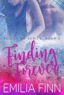 Finding Forever: Book 3 of the Rollin on Series