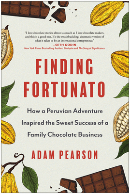 Finding Fortunato: How a Peruvian Adventure Inspired the Sweet Success of a Family Chocolate Business - Pearson, Adam
