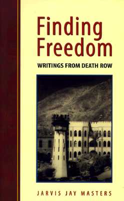 Finding Freedom: Writings from Death Row - Masters, Jarvis Jay, and Masters, J J, and Chavis, Melody E (Editor)