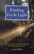 Finding Fresh Light: Homilies on the Gospels of the Sundays and Celebrations of Cycle C