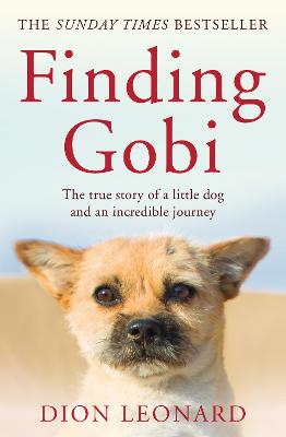Finding Gobi (Main edition): The True Story of a Little Dog and an Incredible Journey - Leonard, Dion