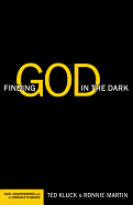 Finding God in the Dark: Faith, Disappointment, and the Struggle to Believe - Kluck, Ted, and Martin, Ronnie