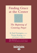 Finding Grace at the Center: The Beginning of Centering Prayer - Bourgeault, M. Basil Pennington, Thomas Keating, Thomas E. Clarke and Rev. Cynthia