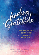 Finding Gratitude: Simple Ideas That Can Change Your Life