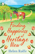 Finding Happiness at Heritage View: A heartwarming, feel-good read from Helen Rolfe