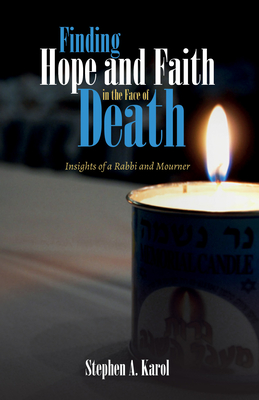Finding Hope and Faith in the Face of Death - Karol, Stephen A