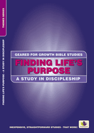 Finding Life's Purpose: A Study in Discipleship