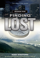 Finding Lost -- Season Five: The Unofficial Guide