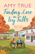 Finding Love in Ivy Falls: An irresistible small town friends-to-lovers romance