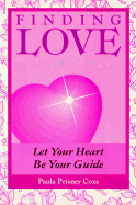 Finding Love: Let Your Heart Be Your Guide - Coxe, Paula Peisner