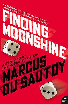 Finding Moonshine: A Mathematician's Journey Through Symmetry - Sautoy, Marcus du