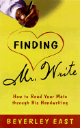 Finding Mr. Write: A New Slant on Selecting the Perfect Mate - East, Beverly