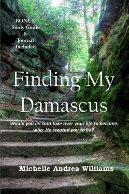 Finding My Damascus - Williams, Michelle Andrea, and Anschutz, Caroline (Editor), and Smith, James, Colonel (Photographer)
