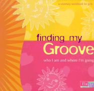 Finding My Groove: Who I Am and Where I'm Going - Weedn, Lisa