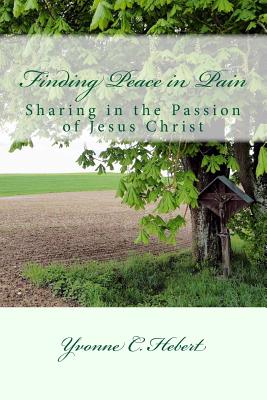 Finding Peace in Pain: The Reflections of a Christian Psychotherapist - Hebert, Yvonne C