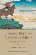 Finding Rest in the Nature of the Mind: The Trilogy of Rest, Volume 1