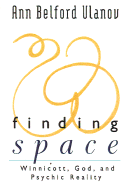 Finding Space: Winnicott, God and Psychic Reality