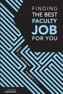 Finding the Best Faculty Job for You: Living and Prospering in Academia Book 1