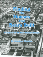 Finding the Houses That Sears Built: A Guide to the 60 Most Popular Designs