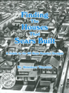 Finding the Houses That Sears Built: A Guide to the 60 Most Popular Designs - 