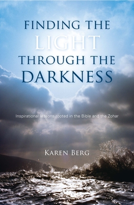 Finding the Light Through the Darkness - Berg, Karen