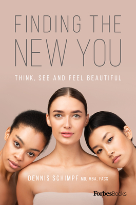 Finding the New You: Think, See and Feel Beautiful - Schimpf, Dennis, MD, MBA, Facs