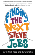 Finding the Next Steve Jobs: How to Find, Keep, and Nurture Talent