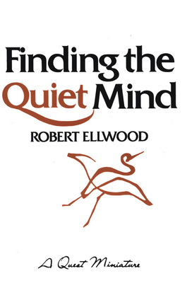 Finding the Quiet Mind - Ellwood, Robert