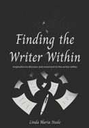 Finding the Writer Within: Inspiration to Discover and Reconnect to the Writer Within