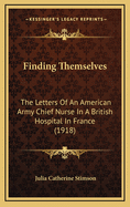 Finding Themselves: The Letters of an American Army Chief Nurse in a British Hospital in France