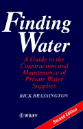 Finding Water: A Guide to the Construction and Maintenance of Private Water Supplies