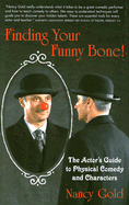 Finding Your Funny Bone!: The Actor's Guide to Physical Comedy and Characters