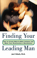 Finding Your Leading Man: How to Create Male-To-Male Intimacy and Make Your Relationship a Blockbuster
