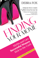 Finding Your Moxie: Myths and Lies Successful Women Kick to the Curb